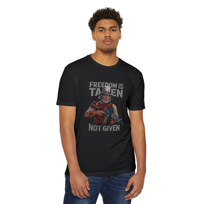 Freedom is Taken, Not Given - Unisex T-shirt