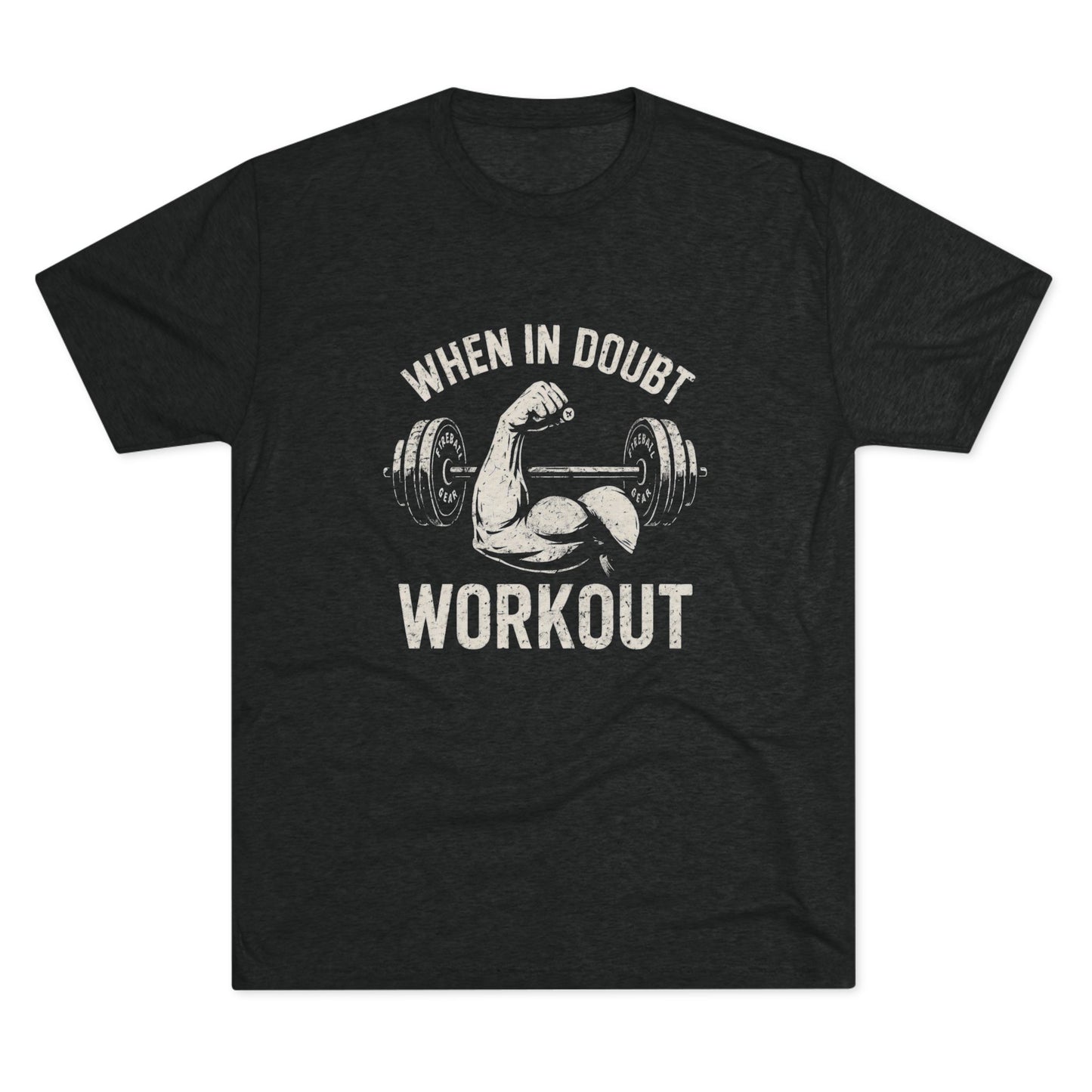 When in Doubt Workout - Triblend - Fitness T-shirt