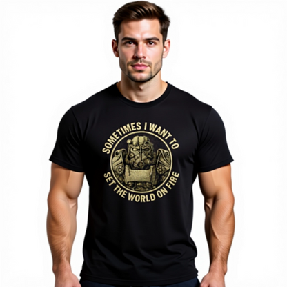 Fallout - Sometimes I Want to, Set the World on Fire - Unisex T-shirt
