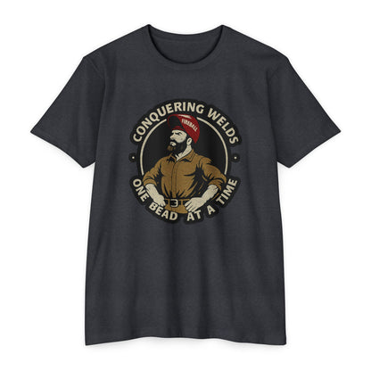 Conquering Welds, One Bead at a Time - Unisex T-shirt