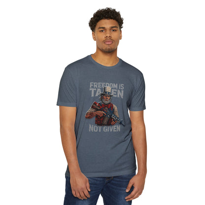 Freedom is Taken, Not Given - Unisex T-shirt